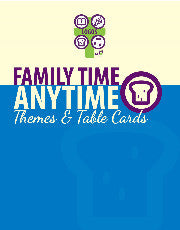 Family Time Anytime Themes and Table Cards